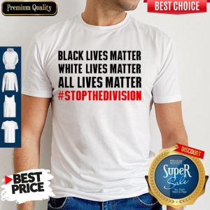 Funny Black Lives Matter White Lives Matter All Lives Matter Shirt