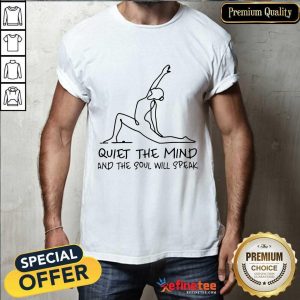 Funny Yoga Girl Quiet The Mind And The Soul Will Speak Shirt
