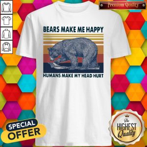 Hot Bears Make Me Happy Humans Make My Head Hurt Vintage Shirt