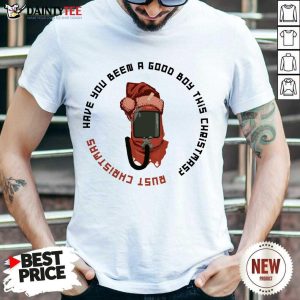 Awesome Rust Are You Been A Good Boy T-Shirt