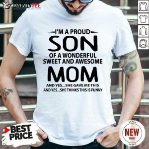 I'm A Proud Son Wonderful Mom Shirt