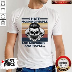 Cute Skull I Hate Morning People And Mornings And People Vintage Retro Shirt