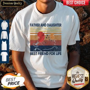 Funny Father And Daughter Best Friend For Life Vintage Shirt