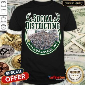 Social Districting Milwaukee Wi Shirt