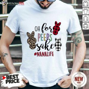 Hot Rabbit Oh For The Sake Of Nana Life Shirt