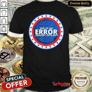 Funny End Of An Error January 20th 2021 Shirt