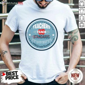 Teacher Teach Standards Students 5th Grade Shirt