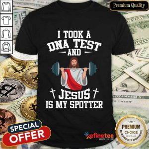 I Took A DNA Test And Jesus Shirt