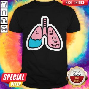 Premium Respiratory Therapist I'd Tap That Shirt
