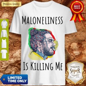Premium Post Malone Maloneliness Is Killing Me Shirt