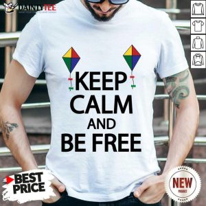Keep Calm And Be Free Shirt