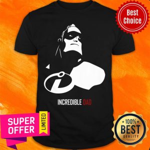 Nice Incredible Dad Super Shirt
