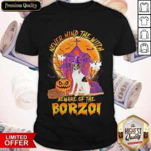 Awesome Never Mind The Witch Beware Of The Borzoi Halloween Shirt