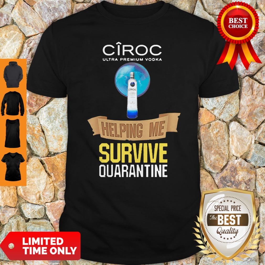 Ciroc Ultra Premium Vodka Helping Me Survive Quarantine Coronavirus Shirt