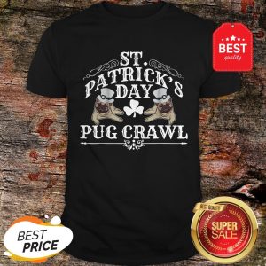 Nice St Patrick’s Day Dog Pug Crawl For Dog Lovers Shirt