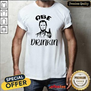 Premium Abe Drinkin Abraham Drinkin Shirt