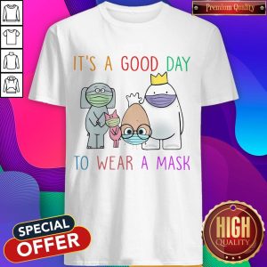 Teacher It'S A Good Day To Wear A Mask Shirt