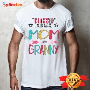 Blessed To Be Called Mom And Granny Mother Day Shirt