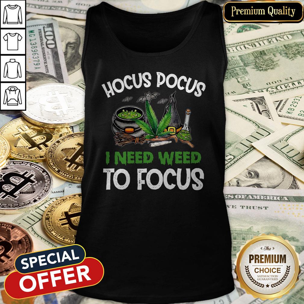 Hocus Pocus I Need Weed To Focus Shirt