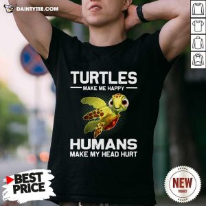 Happy Turtles Make Me Happy Humans Make My Head Hurt Shirt