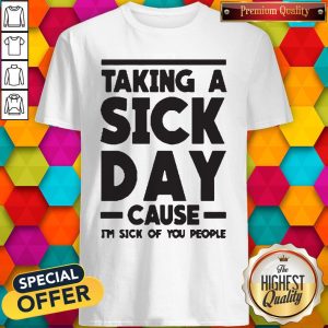 Funny Taking A Sick Day Shirt