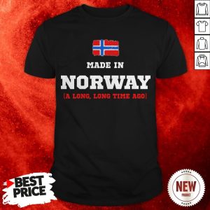 Norway Flag Made In Norway A Long Long Time Ago Shirt