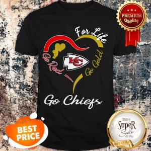 Nice For Life Go Red Go Gold Go Kansas City Chiefs Shirt
