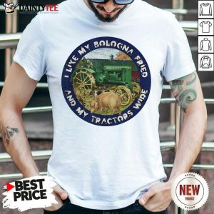 Good I Like My Bologna Fried And My Tractors Wide Farmall A Shirt