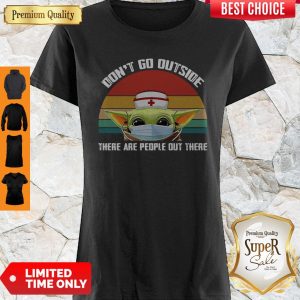 Top Vintage Nurse Baby Yoda Dont Go Outside There Are People Out There Shirt