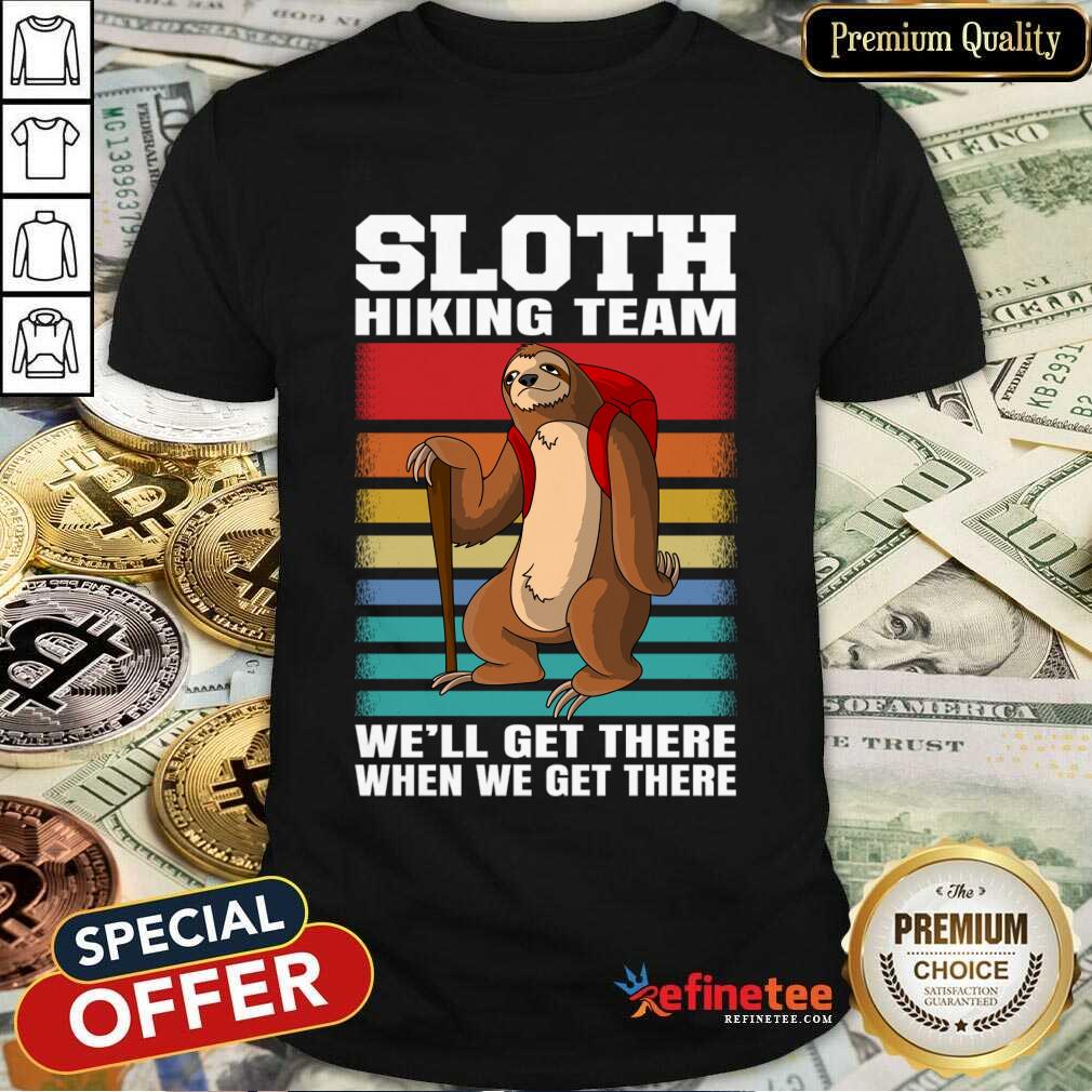 Sloth Hiking Team We'Ll Get There When We Get There Vintage Shirt