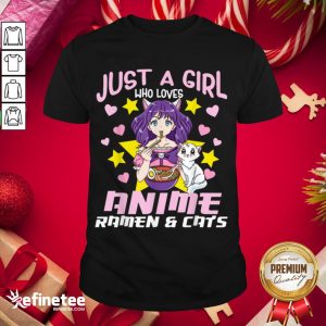 Good Just A Girl Who Loves Anime Ramen And Cats Shirt