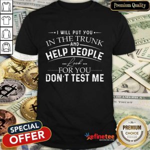 In The Trunk And Help People Shirt