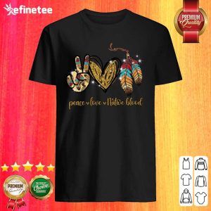 Premium Peace Love Native Blood Shirt