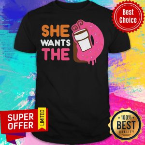 Official She Wants The D Shirt