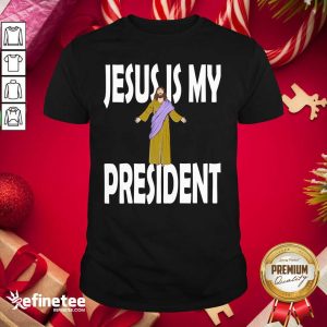So Beautiful Jesus Is My President Shirt