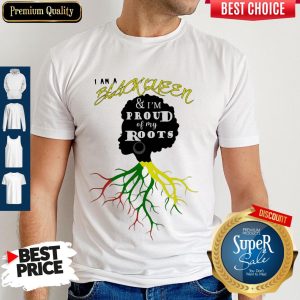 Official I Am A Black Queen And I'm Proud Of My Roots Shirt