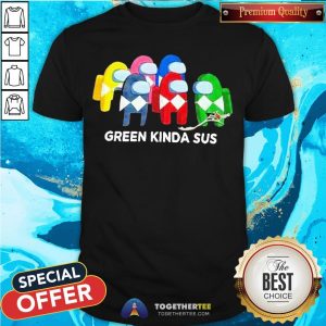 Cute Power Rangers Among Us Green Kinda Sus Shirt