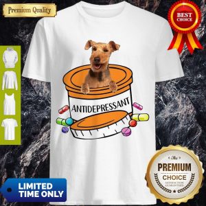Funny Welsh Terrier Antidepressant Shirt