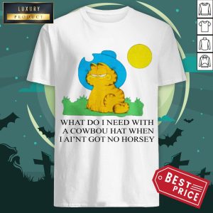 Edward Stockwell What Do I Need With A Cowboy Hat When I Ain’t Got No Horsey Halloween Shirt