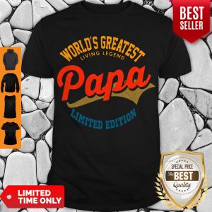World’s Greatest Living Legend Papa Limited Edition Shirt