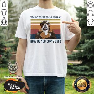 Good Whisky Oscar Oscar Foxtrot How Do You Copy Over Shirt