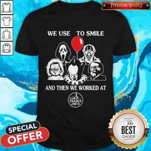 The Horror Characters Halloween We Used To Smile And Then We Worked At Trader Joe’s Shirt