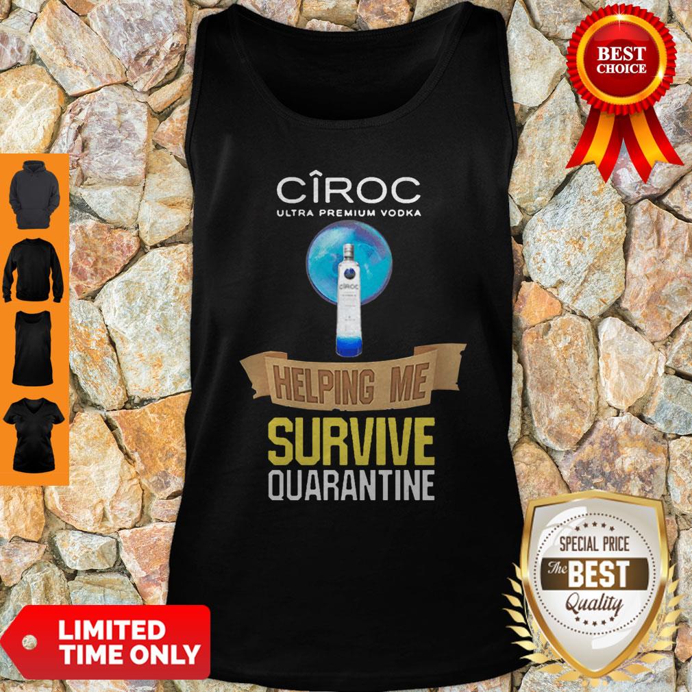 Ciroc Ultra Premium Vodka Helping Me Survive Quarantine Coronavirus Shirt