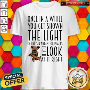 Bear Deadhead Once In A While You Get Shown The Light In The Strangest Of Places If You Look At It Right Shirt