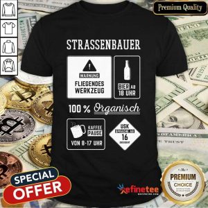Good Strassenbauer Warnung Bier 100% Organisch Kaffee Usk Shirt