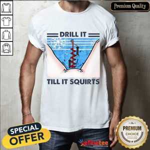 Good Drill It Till It Squirts Snow Enthusiastic 89 Shirt