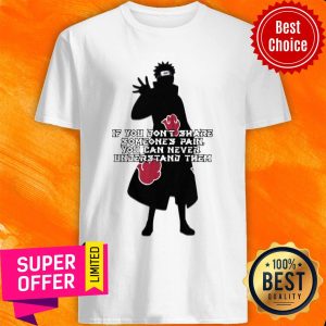 Sasuke If You Don't Share Someones Pain You Can Never Understand Them Shirt