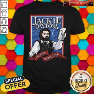 Love Jackie Daytona Human Bartender Shirt