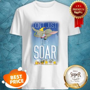 Nice Disney Dumbo Just Soar Shirt