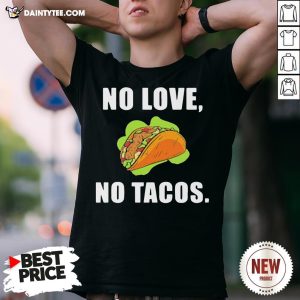 Perfect No Love No Tacos Shirt